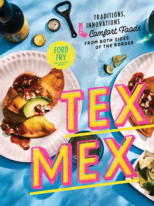 Title details for Tex-Mex Cookbook by Ford Fry - Wait list